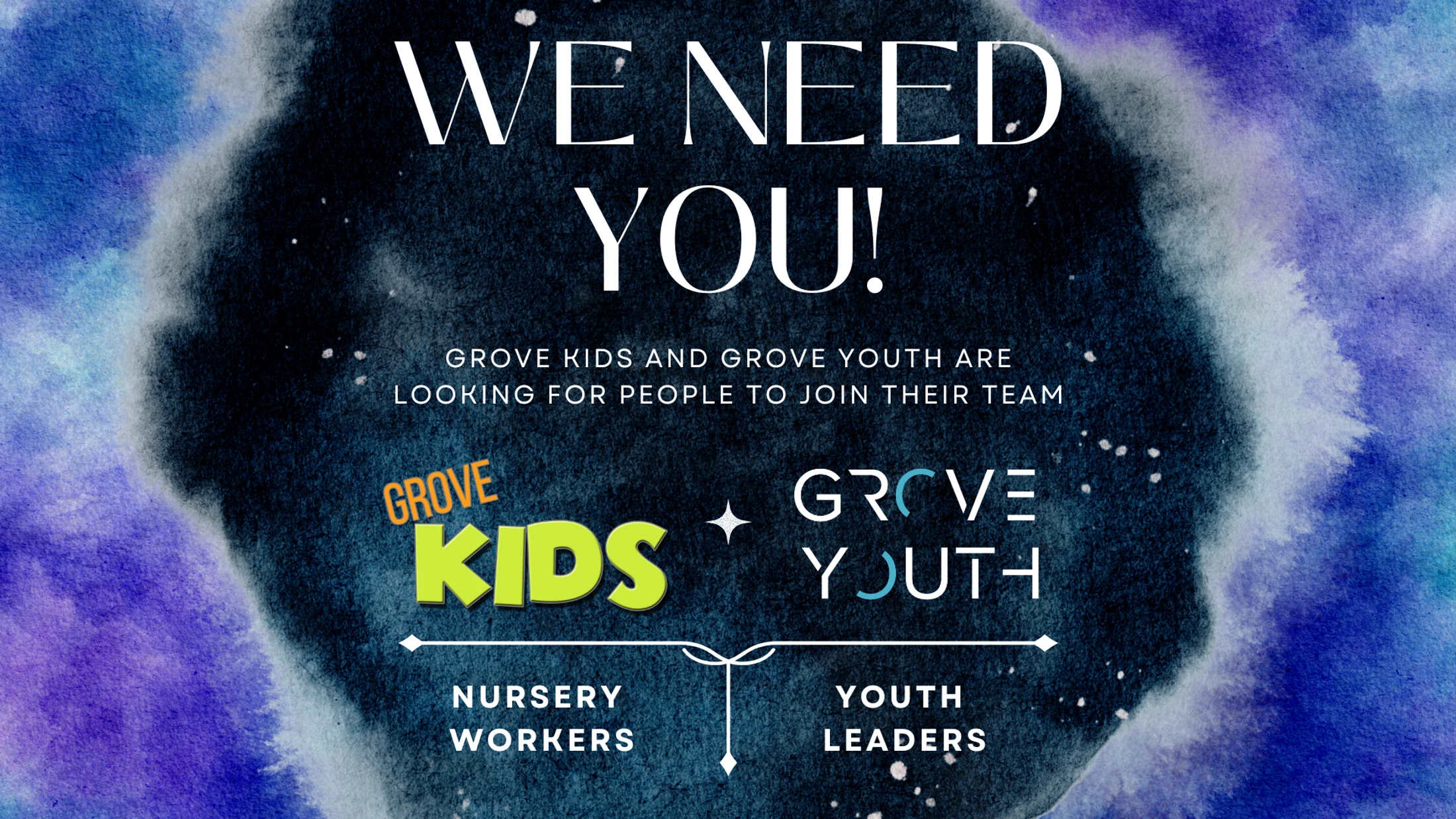 A recruitment graphic with a starry watercolor background. Text reads "We Need You!" and asks for volunteers for Grove Kids and Grove Youth teams.